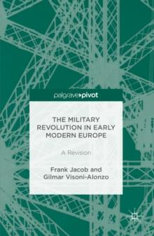 The Military Revolution in Early Modern Europe : A Revision