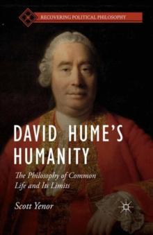 David Hume's Humanity : The Philosophy of Common Life and Its Limits