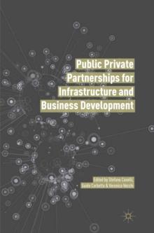 Public Private Partnerships for Infrastructure and Business Development : Principles, Practices, and Perspectives