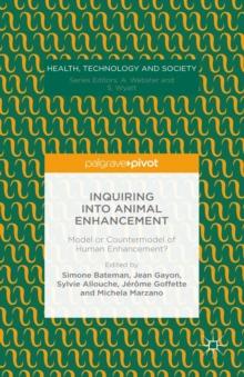 Inquiring into Animal Enhancement : Model or Countermodel of Human Enhancement?