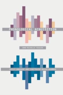 Phonological Acquisition : Child Language and Constraint-Based Grammar