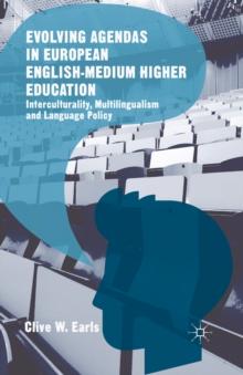 Evolving Agendas in European English-Medium Higher Education : Interculturality, Multilingualism and Language Policy