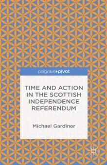 Time and Action in the Scottish Independence Referendum