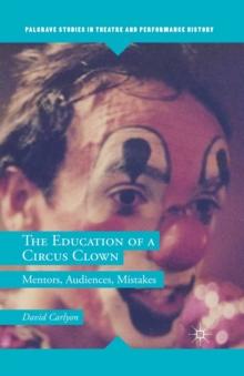 The Education of a Circus Clown : Mentors, Audiences, Mistakes