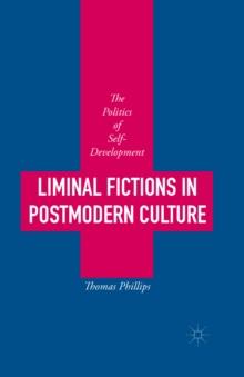 Liminal Fictions in Postmodern Culture : The Politics of Self-Development