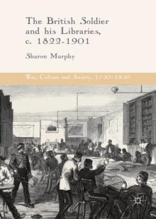 The British Soldier and his Libraries, c. 1822-1901