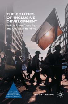 The Politics of Inclusive Development : Policy, State Capacity, and Coalition Building