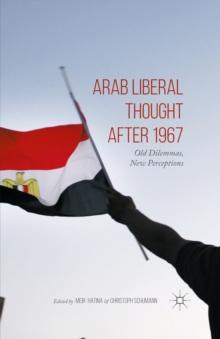 Arab Liberal Thought after 1967 : Old Dilemmas, New Perceptions