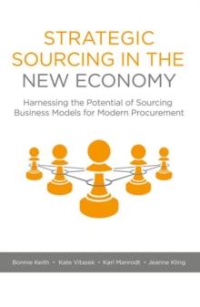 Strategic Sourcing in the New Economy : Harnessing the Potential of Sourcing Business Models for Modern Procurement