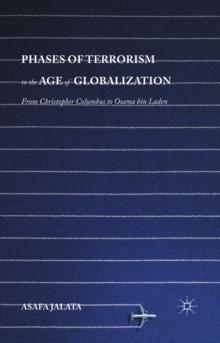 Phases of Terrorism in the Age of Globalization : From Christopher Columbus to Osama bin Laden