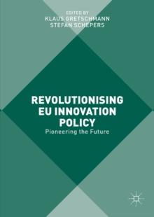 Revolutionising EU Innovation Policy : Pioneering the Future