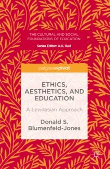 Ethics, Aesthetics, and Education : A Levinasian Approach