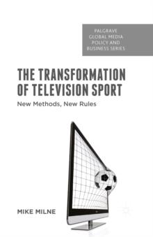 The Transformation of Television Sport : New Methods, New Rules