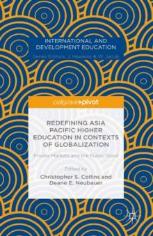 Redefining Asia Pacific Higher Education in Contexts of Globalization: Private Markets and the Public Good