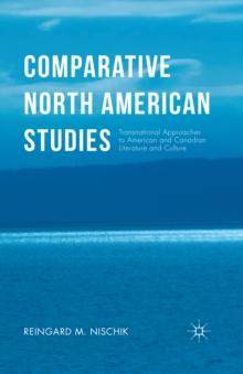 Comparative North American Studies : Transnational Approaches to American and Canadian Literature and Culture