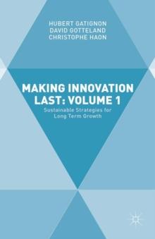 Making Innovation Last: Volume 1 : Sustainable Strategies for Long Term Growth