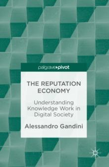 The Reputation Economy : Understanding Knowledge Work in Digital Society