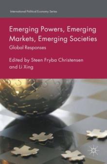 Emerging Powers, Emerging Markets, Emerging Societies : Global Responses