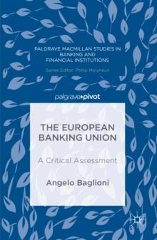 The European Banking Union : A Critical Assessment