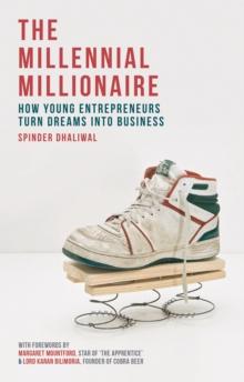 The Millennial Millionaire : How Young Entrepreneurs Turn Dreams into Business