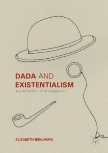 Dada and Existentialism : The Authenticity of Ambiguity