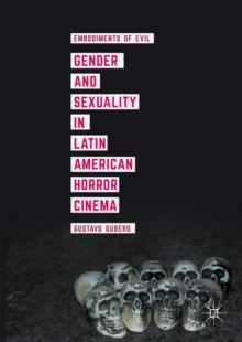 Gender and Sexuality in Latin American Horror Cinema : Embodiments of Evil