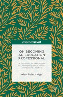 On Becoming an Education Professional: A Psychosocial Exploration of Developing an Education Professional Practice