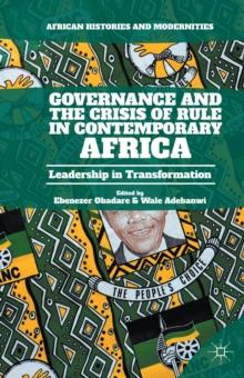 Governance and the Crisis of Rule in Contemporary Africa : Leadership in Transformation