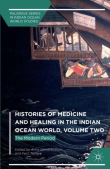 Histories of Medicine and Healing in the Indian Ocean World, Volume Two : The Modern Period