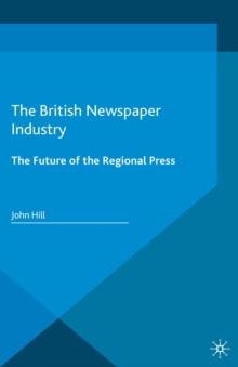 The British Newspaper Industry : The Future of the Regional Press