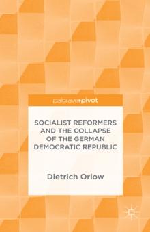 Socialist Reformers and the Collapse of the German Democratic Republic