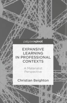 Expansive Learning in Professional Contexts : A Materialist Perspective