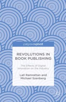 Revolutions in Book Publishing : The Effects of Digital Innovation on the Industry