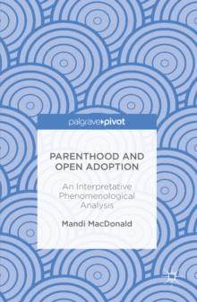 Parenthood and Open Adoption : An Interpretative Phenomenological Analysis