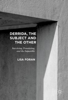 Derrida, the Subject and the Other : Surviving, Translating, and the Impossible