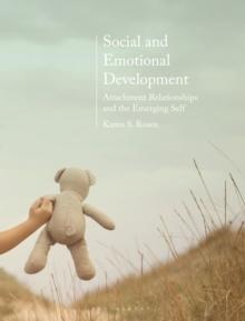 Social and Emotional Development: : Attachment Relationships and the Emerging Self