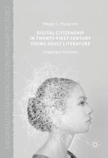 Digital Citizenship in Twenty-First-Century Young Adult Literature : Imaginary Activism