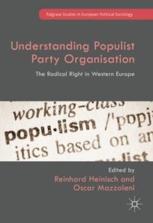 Understanding Populist Party Organisation : The Radical Right in Western Europe