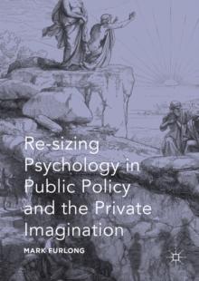 Re-sizing Psychology in Public Policy and the Private Imagination