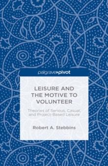 Leisure and the Motive to Volunteer: Theories of Serious, Casual, and Project-Based Leisure