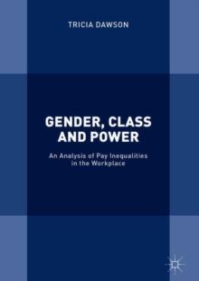 Gender, Class and Power : An Analysis of Pay Inequalities in the Workplace