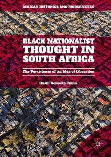 Black Nationalist Thought in South Africa : The Persistence of an Idea of Liberation