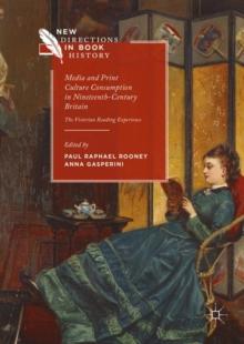 Media and Print Culture Consumption in Nineteenth-Century Britain : The Victorian Reading Experience