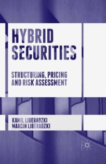 Hybrid Securities : Structuring, Pricing and Risk Assessment