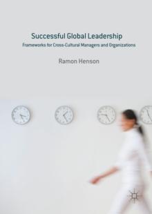 Successful Global Leadership : Frameworks for Cross-Cultural Managers and Organizations