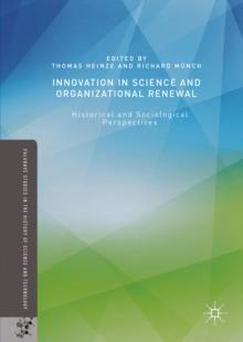 Innovation in Science and Organizational Renewal : Historical and Sociological Perspectives