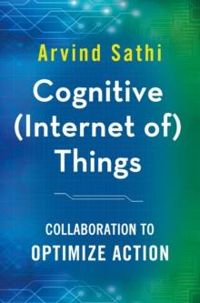 Cognitive (Internet of) Things : Collaboration to Optimize Action