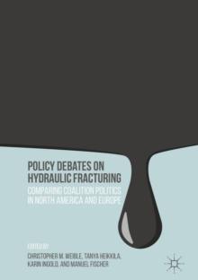 Policy Debates on Hydraulic Fracturing : Comparing Coalition Politics in North America and Europe