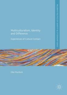 Multiculturalism, Identity and Difference : Experiences of Culture Contact