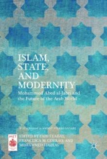 Islam, State, and Modernity : Mohammed Abed al-Jabri and the Future of the Arab World